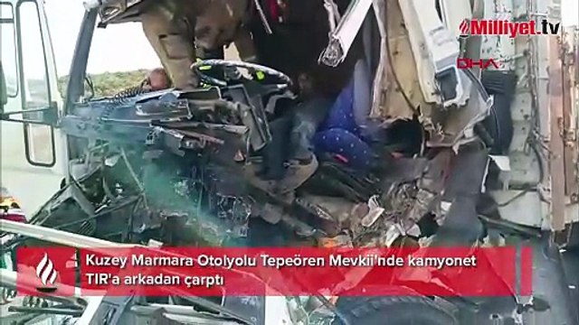 Kuzey Marmara Otoyolu'nda kamyonet TIR'a çarptı