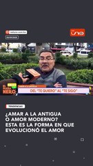 ¿AMAR A LA ANTIGUA O AMOR MODERNO? ESTA ES LA FORMA EN QUE EVOLUCIONÓ EL AMOR