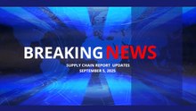 Supply Chain News RoundUp - Sept 5, 2025