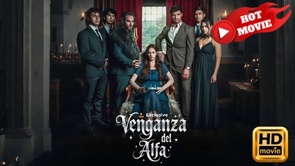 Venganza del Alfa - Venganza del Alfa Completa en Español | Full Movie HD - Drama ShortFilms Hot