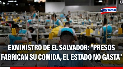 Exministro de Justicia y Seguridad de El Salvador: "Los presos fabrican su propia comida, el Estado no gasta en alimentarlos"