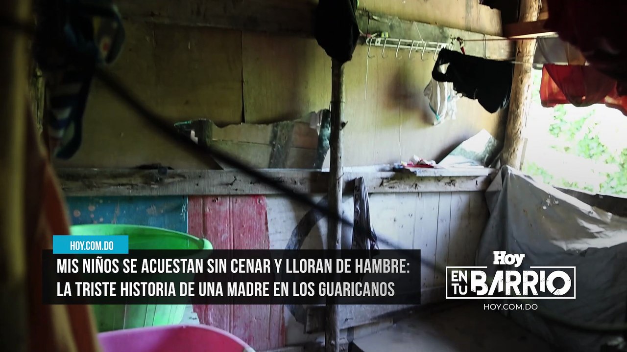 Mis niños se acuestan sin cenar y lloran de hambre La triste historia de una madre en Los Guaricanos