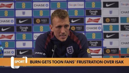 Dan Burn says he understands Newcastle fans’ frustration over Alexander Isak