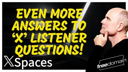 EVEN MORE ANSWERS TO X LISTENER QUESTIONS - 5