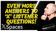 EVEN MORE ANSWERS TO X LISTENER QUESTIONS - 5