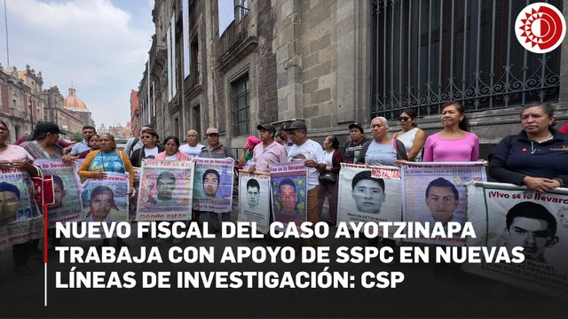 Nuevo fiscal del caso Ayotzinapa trabaja con apoyo de SSPC en nuevas líneas de Investigación: CSP