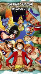 ONE PIECE CEST POUR LES PETITS !!!