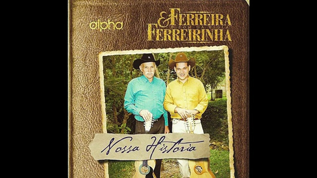 Ferreira e Ferreirinha - (Nossa História)