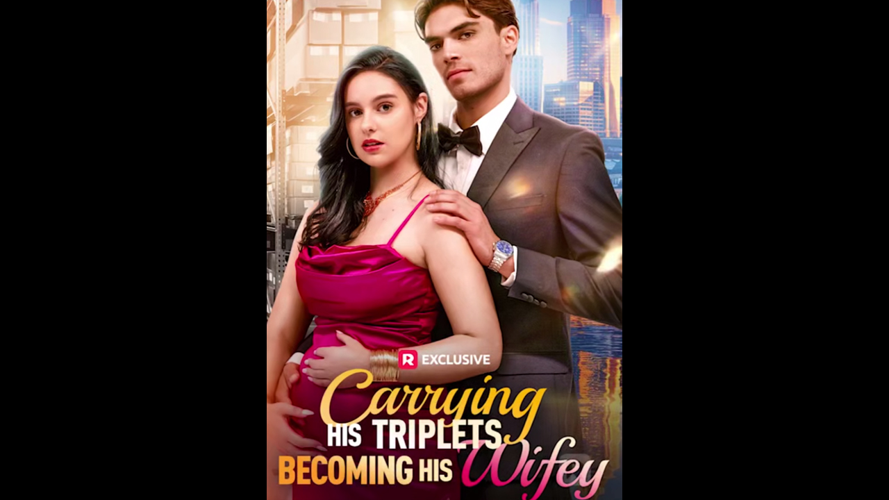 Carrying His Triplets, Becoming His Wifey (2025) - FULL | Reelshort
