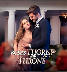 ROSES THORN AND THRONE- Drama FULL MOVIES ENGLISH SUB