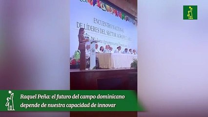 Raquel Peña: el futuro del campo dominicano depende de nuestra capacidad de innovar