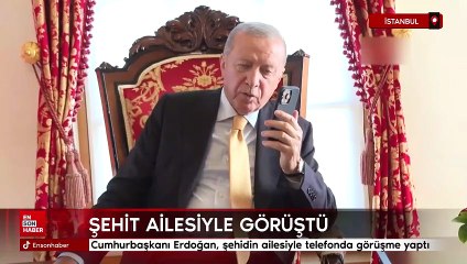 Cumhurbaşkanı Erdoğan, şehidin ailesiyle telefonda görüştü