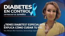 ¿Tienes diabetes? Consejos de especialista para cuidar tu piel correctamente