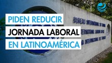 Países de América Latina mantienen jornada Laboral de 48 horas; OIT llama a buscar su reducción