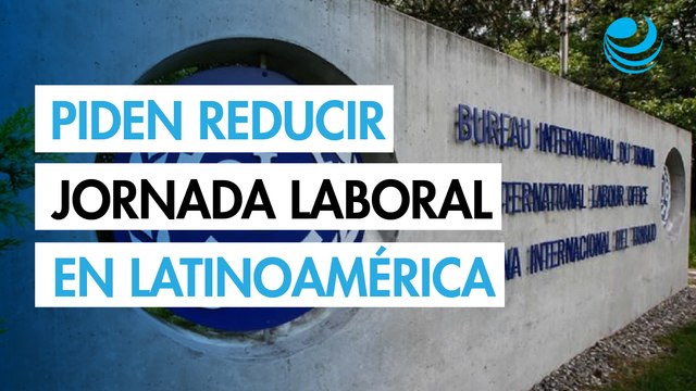 Países de América Latina mantienen jornada Laboral de 48 horas; OIT llama a buscar su reducción