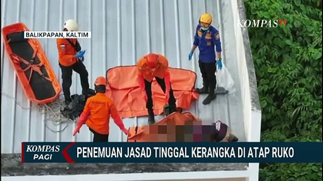 Penemuan Mayat Tanpa Identitas di Atap Ruko Balikpapan, Hanya Tinggal Kerangka | KOMPAS PAGI