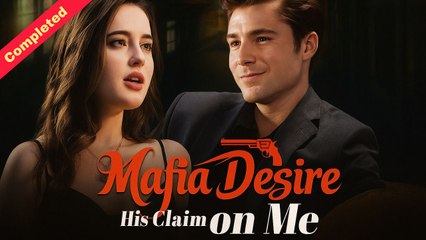 Mafia Desire His Claim On Me (Completed) 2025