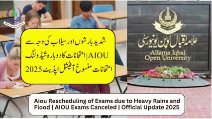 Aiou Rescheduling of Exams due to Heavy Rains and Flood  AIOU Exams Canceled  Official Update 2025