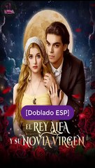 Esp El Rey Alfa Y Su Novia Virgen Serie Completa