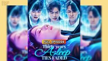 Thirty Years Asleep, Ties Faded & Detailed Version - Full Movie