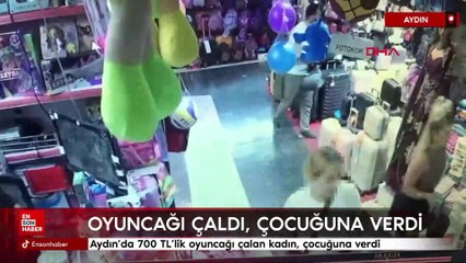 Aydın’da 700 TL’lik oyuncağı çalan kadın, çocuğuna verdi