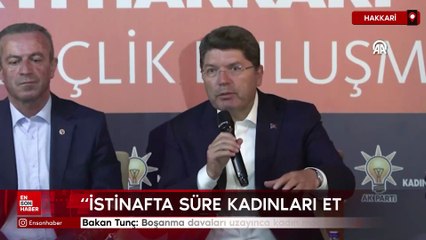 Bakan Yılmaz Tunç: Boşanma davaları uzayınca kadın mağdur oluyor