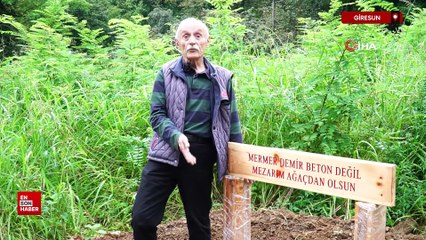 Giresun'da ölümden sonra doğaya saygı: Mezarım mermerden değil ağaçtan olsun