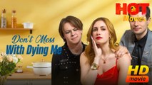 Don’t Mess With Dying Me  Full Movie HD - Best Drama ShortFilms Hot