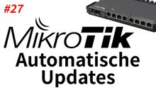 [TUT] MikroTik - Automatische Systemupdates [4K | DE]
