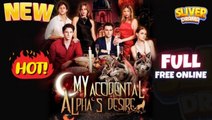 My Accidental Alphas Desire - FULL MOVIES ENGLISH SUB