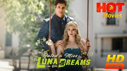 Fated to Miss The Luna in His Dreams  Full Movie HD - Best Drama ShortFilms Hot Romantic Love