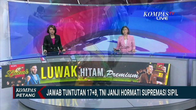 Jawab 3 Tuntutan Mahasiswa dalam 17 8, TNI Janji Hormati Supremasi Sipil | KOMPAS PETANG