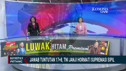 Jawab 3 Tuntutan Mahasiswa dalam 17 8, TNI Janji Hormati Supremasi Sipil | KOMPAS PETANG