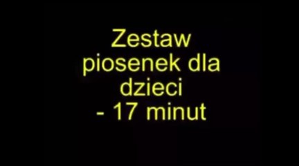 Piosenki dla dzieci. Zestaw popularnych piosenek dla dzieci po polsku - 17 minut dla rodzica Mp3