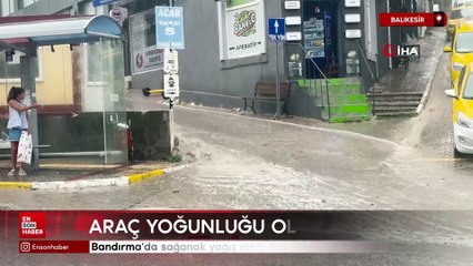 Balıkesir'de sağanak yağış etkili oldu
