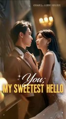You My Sweetest Hello chinese drama