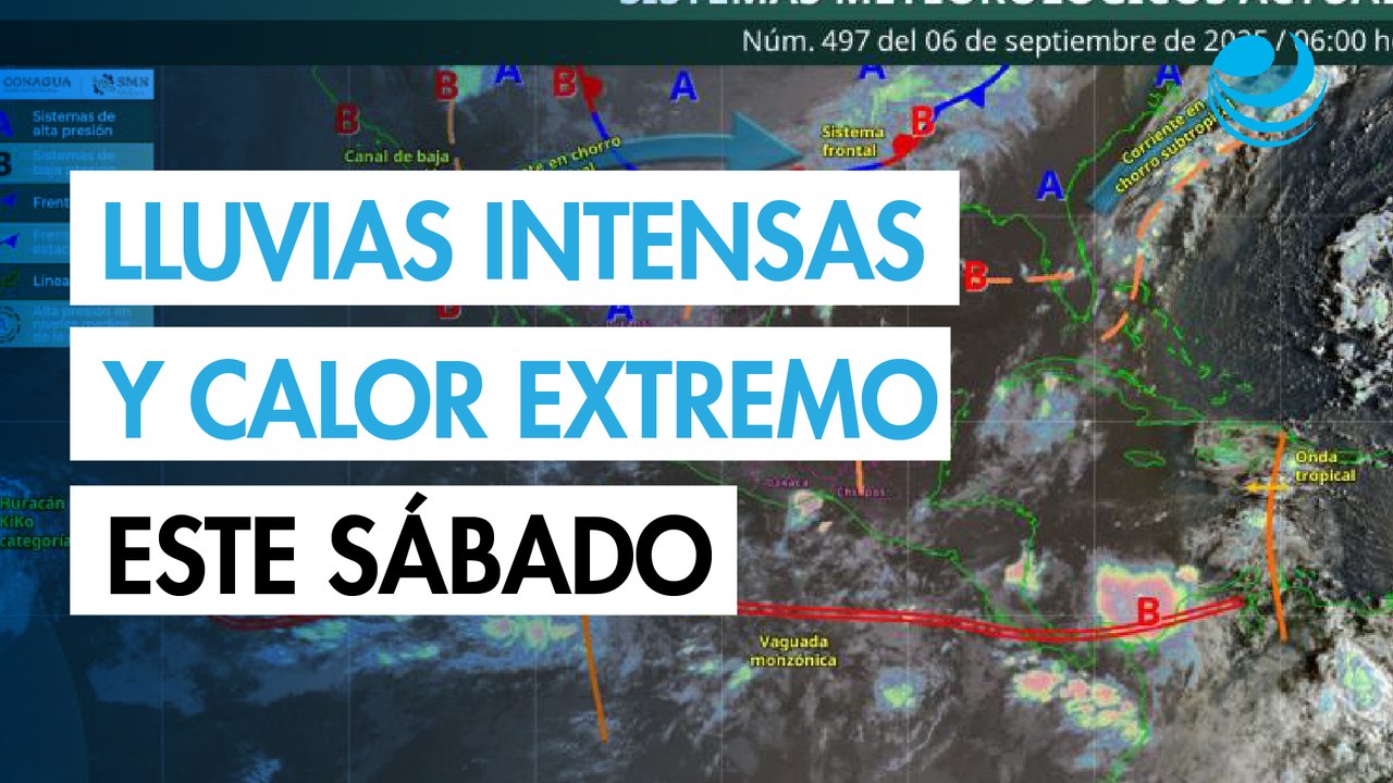 Clima en México este sábado 6 de septiembre: lluvias intensas y calor extremo en varias regiones