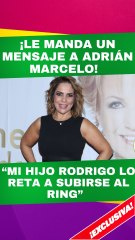 ¡Ana María reta a Adrián Marcelo! Asegura que su hijo le ganaría en el ring