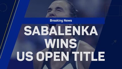 Breaking News - Sabalenka wins US Open title