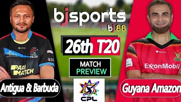 CPL 2025 | Guyana Amazon Warriors vs Antigua & Barbuda Falcons 26th T20I Match Preview |
