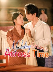 MARKETING DREAMS ACROSS TIME - Drama FULL MOVIES ENGLISH SUB