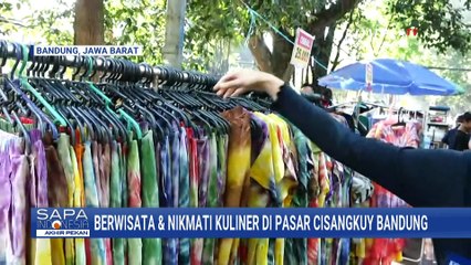 Pasar Cisangkuy Bandung, Destinasi Favorit Wisatawan di Akhir Libur Panjang | SAPA PAGI