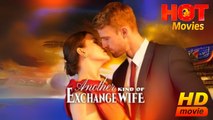 Another Kind Of Exchange Wife | Full Movie HD - Best Drama ShortFilms Hot Romantic Love