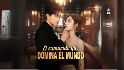 El Exmarido Que Domina El Mundo Completo