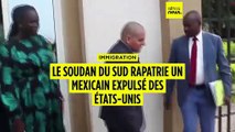 Le Soudan du Sud rapatrie un Mexicain expulsé des États-Unis