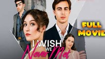 I Wish We Never Met (2025) Full Movie