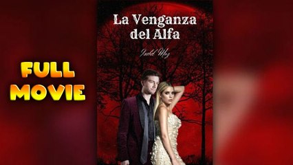 Venganza del Alfa Full Movie HD - Best Drama ShortFilms Hot