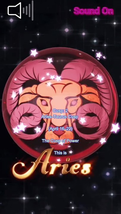 2.Aries–Taurus Cusp (April 16–22) Did you know you can be born on the cusp of two zodiac signs?