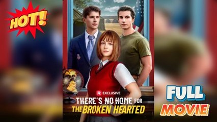 There's No Home for the Broken Heartes Full Movie