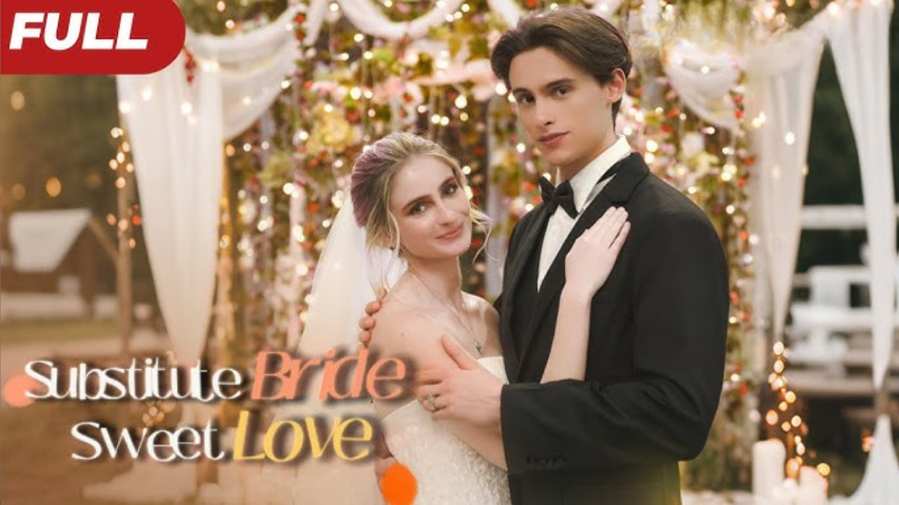 Substitute Bride, Sweet Love Full Movie